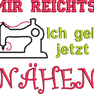 Stickdatei_mir_reichts_ich_geh_jetzt_naehen_klein.png